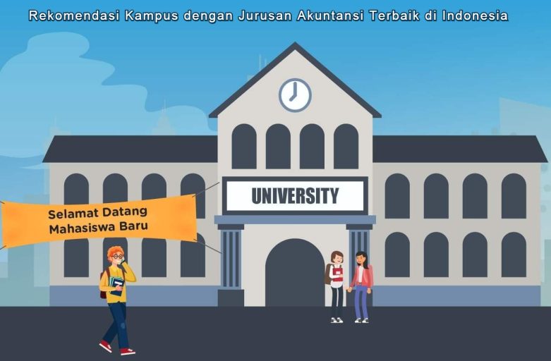 Rekomendasi Kampus dengan Jurusan Akuntansi Terbaik di Indonesia