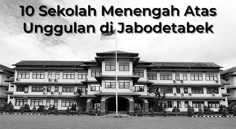 Mengulas 10 Sekolah Menengah Atas Unggulan